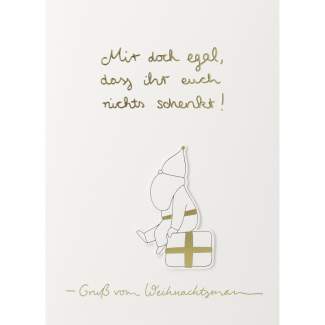 Santa. Karte "Mir doch egal, dass ihr euch nichts schenkt" 