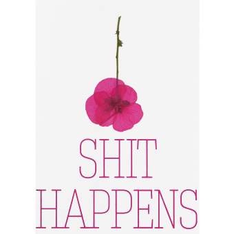 Blütenkarte "Shit happens" 