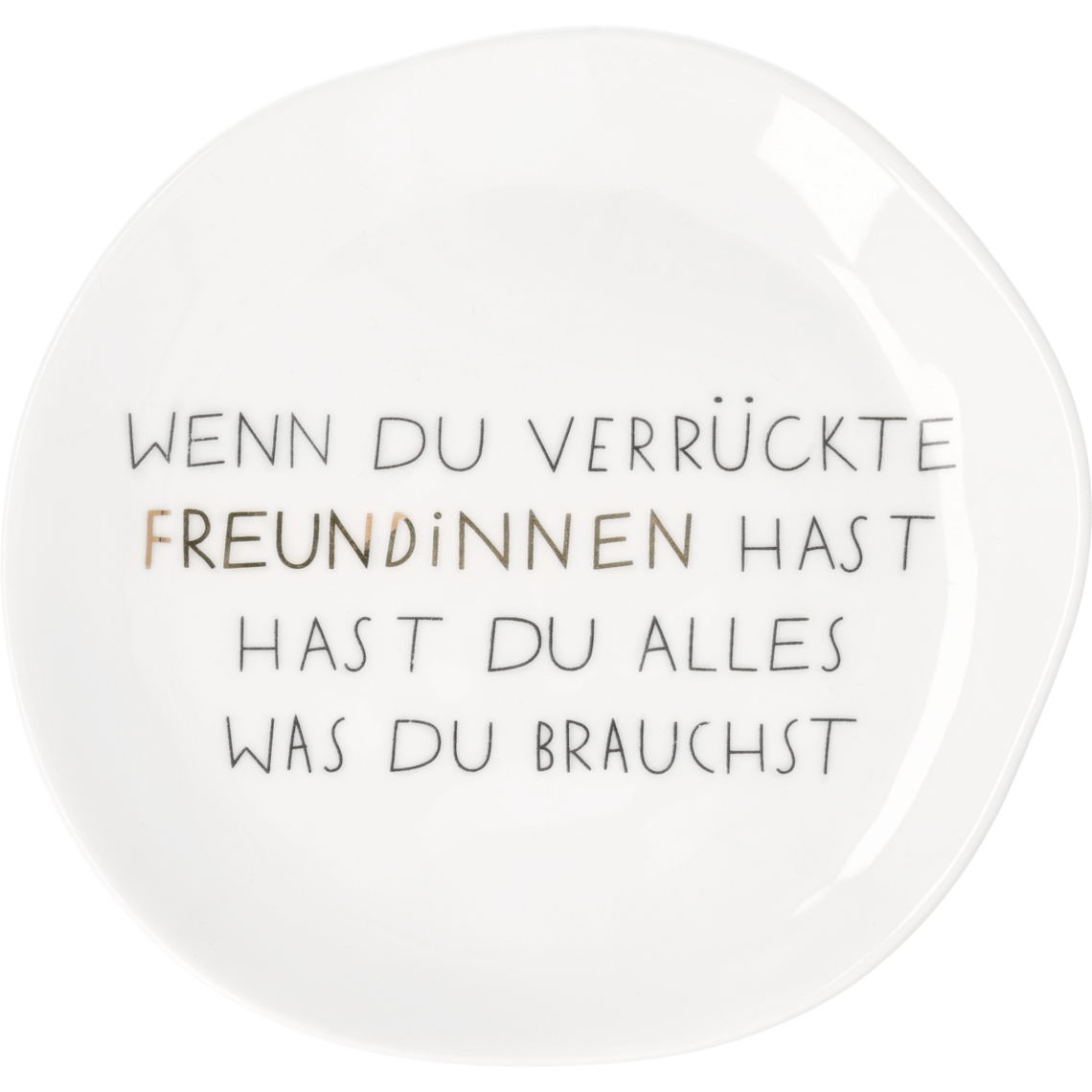 Mix & Match. Kleiner Teller "Wenn du verrückte Freundinnen ..." 