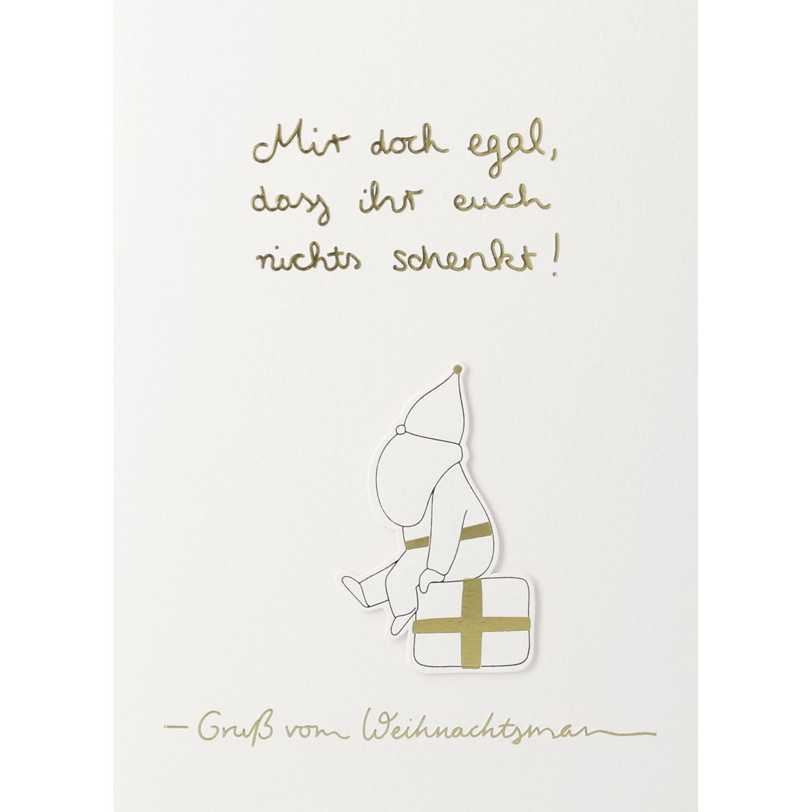 Santa. Karte "Mir doch egal, dass ihr euch nichts schenkt" 